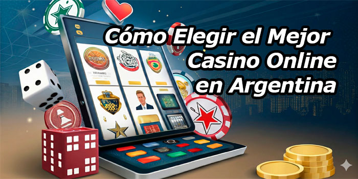 Cómo elegir el mejor casino online en Argentina