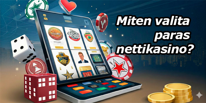 Miten valita paras nettikasino suomalaisille